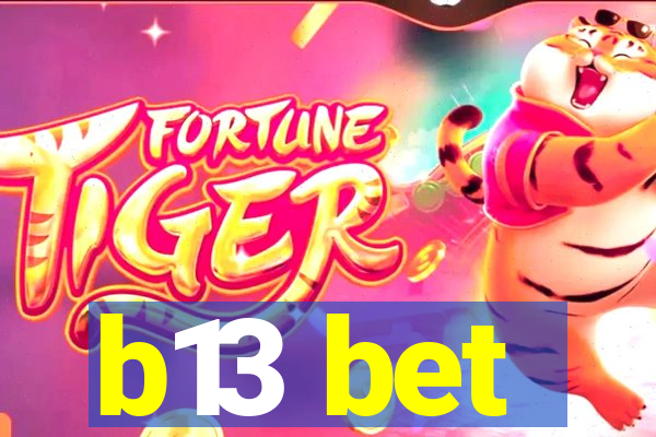b13 bet